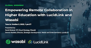 Empowering Remote Collaboration in Higher Education with LucidLink and Wasabi