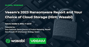 Veeam's 2023 Ransomware Report and Your Choice of Cloud Storage (Hint: Wasabi)