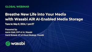 Breathe New Life into Your Media with Wasabi AiR AI-Enabled Media Storage